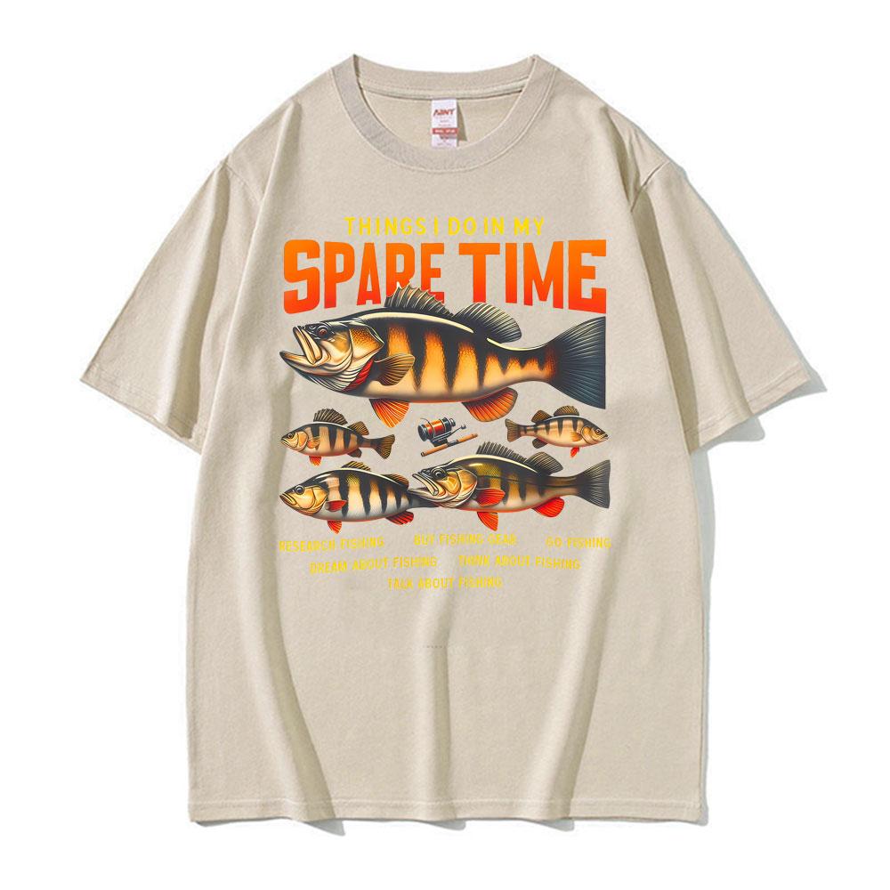 

Fishing Things I Do in My Spare Time T Shirt Women Clothing Fashion Vintage T Shirts Unisex Summer 100% Cotton Oversized T-shirt S