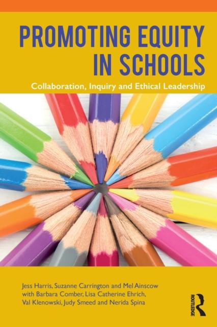The Promoting Equity In Schools : Collaboration, Inquiry and Ethical Leadership Book