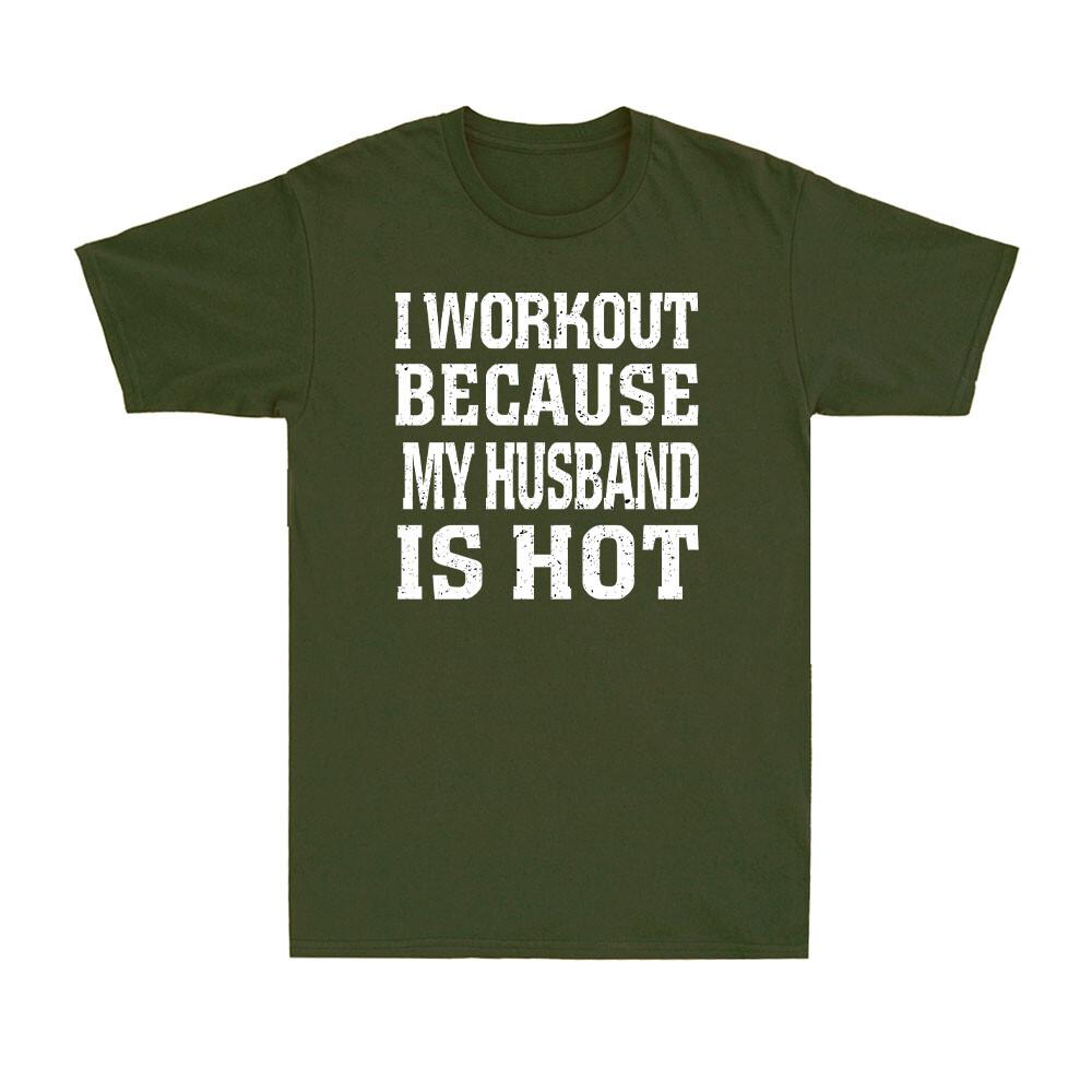 I Workout Because My Husband Is Hot Funny Fitness Gym Lover Joke Unisex Tshirt