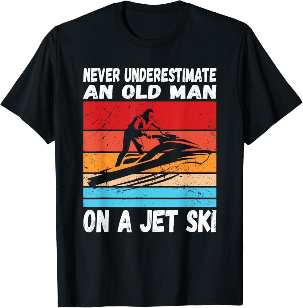Never Underestimate an old man on a Jet ski Gift Unisex T-Shirt