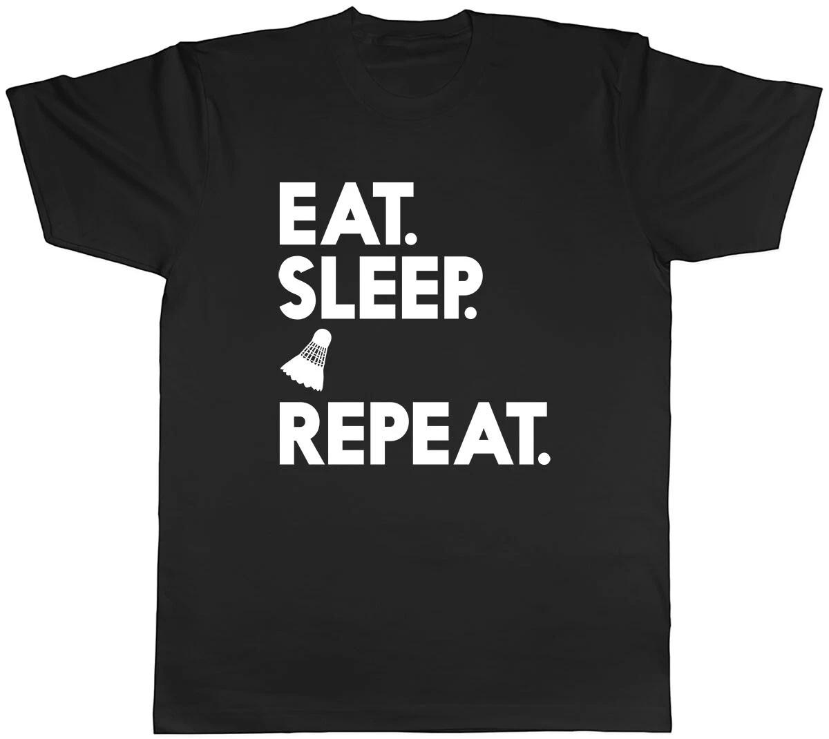 Eat Sleep Badminton Repeat Mens Unisex T-Shirt Tee XL