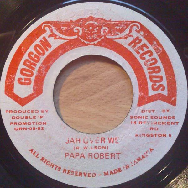 7-Zoll Schallplatte RAPPA ROBERT Jah Over We GRN0882 Gorgon Records 1982 Jamaika Reggae Ska Dub Gebraucht
