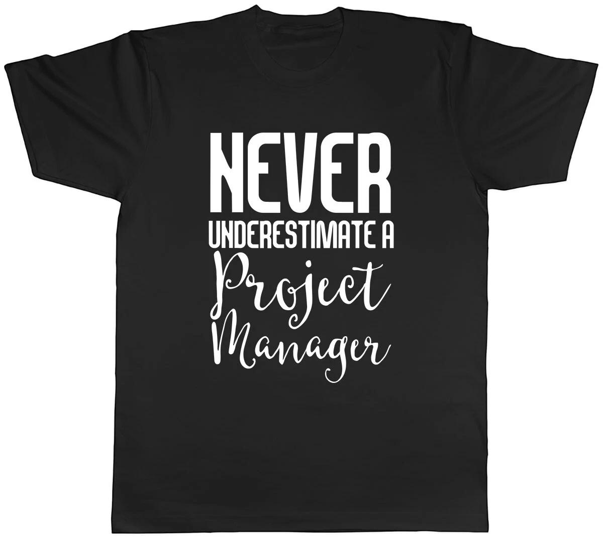 Never Underestimate a Project Manager Mens Unisex T-Shirt Tee XXXXL