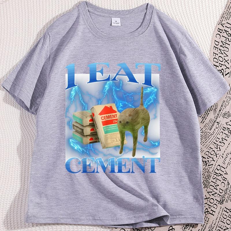 I Eat Cement Funny Cat Meme T Shirt Man Cotton High Quality Tshirt Loose Casual Round Neck Breathable Tshirt Streeetwear