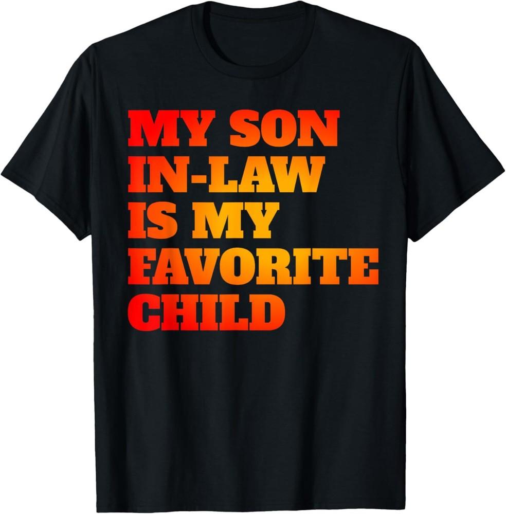 Funny Family My Son In Law Is My Favorite Child T-Shirt Unisex T-Shirt S