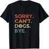 Funny Retro Sorry Can't Dogs Bye For Animal Lovers T-Shirt