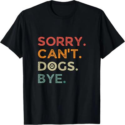 Funny Retro Sorry Can't Dogs Bye For Animal Lovers T-Shirt