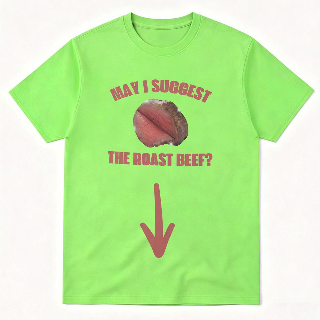 Roast Beef Funny Tshirts May I Suggest Prank Gag Gift Exchange Tshirt Unhinged Inappropriate Humor Short Sleeve T Shirts Tops