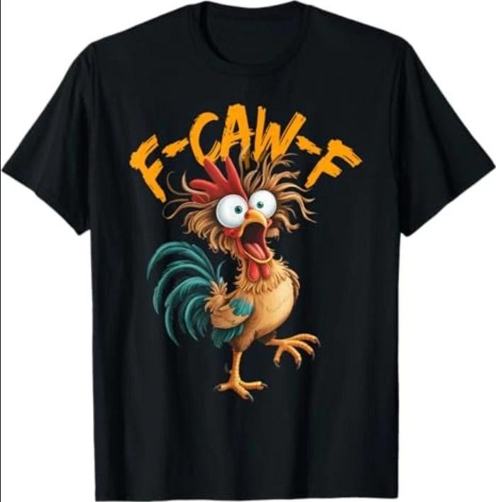 F Caw F Rooster Funny Bird Chicken Whisperer Fawk Men Women T-Shirt XL
