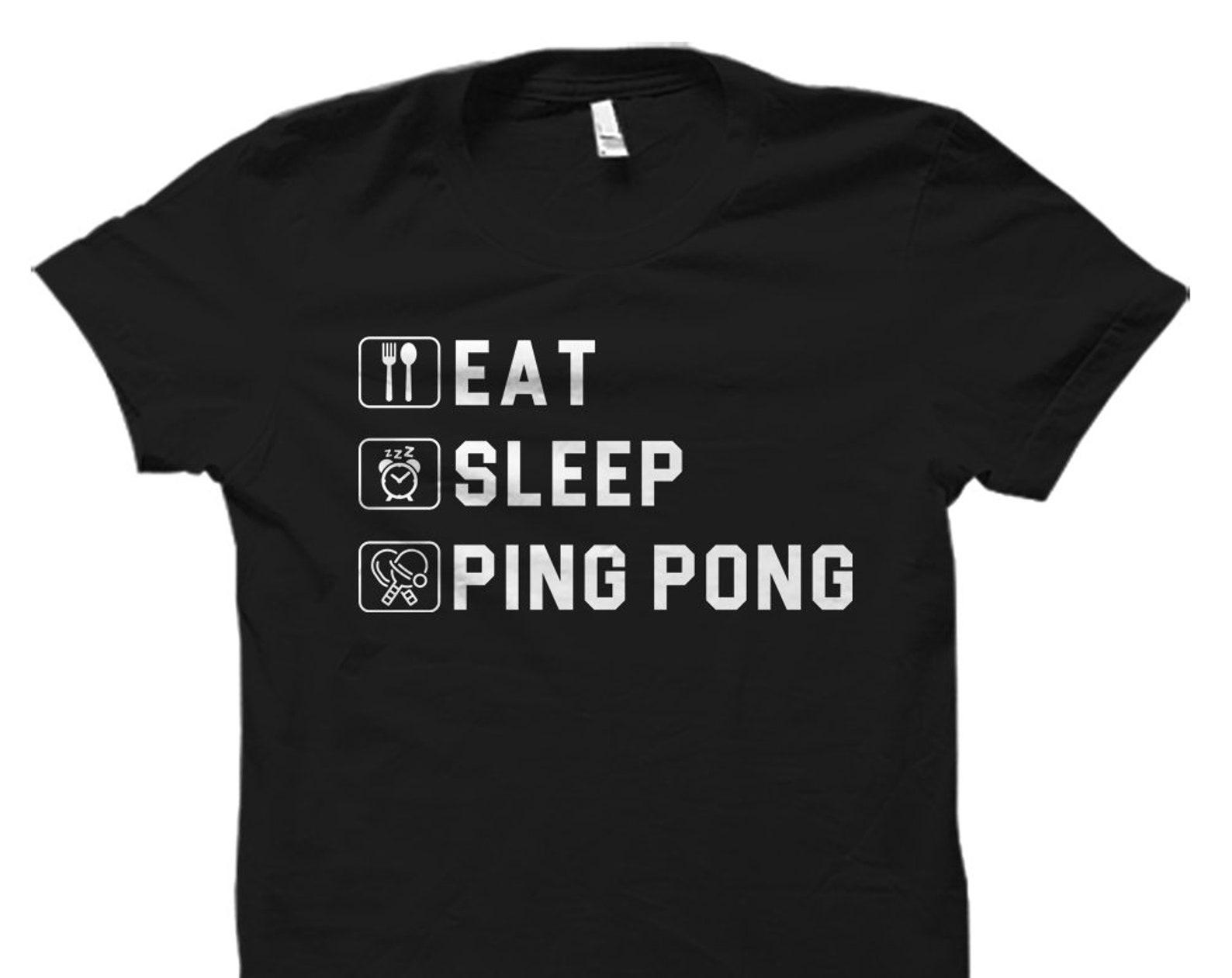 Eat Sleep Ping Pong Shirt Ping Pong Player Shirt Ping Pong Coach Shirt Ping Pong Coach Gift Ping Pong Gift Ping Pong Fan Shirt #OS1945 XL