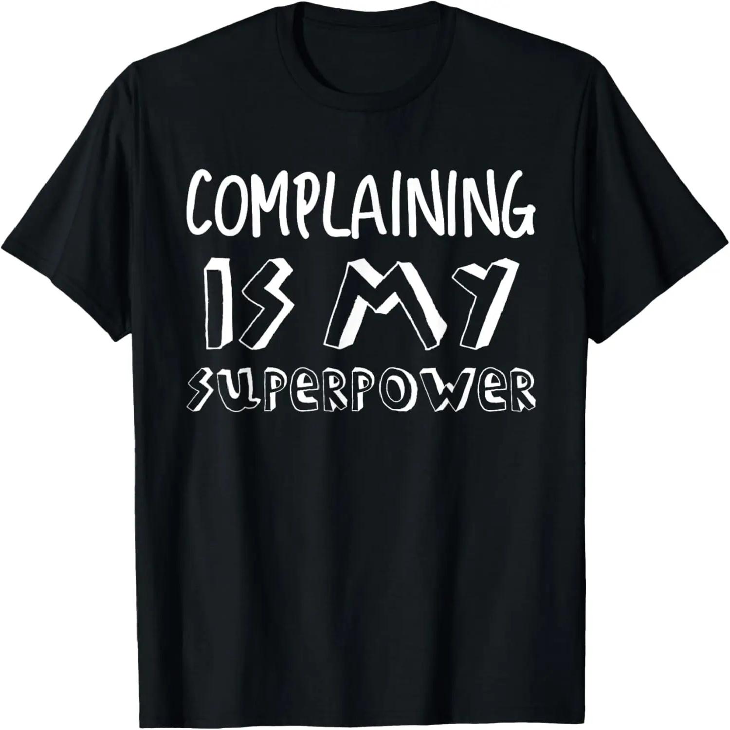 Complaining Complainer Complain Superpower Funny Gift Tshirt S