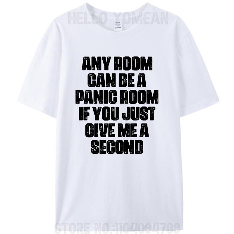 Any Room Can Be A Panic Room If You Just Give Me A Second Unisex T-Shirt Cotton Casual Women Men Classic Graphic Tees Tops Gifts