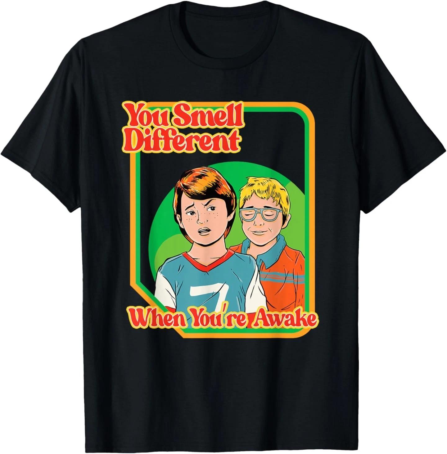 You Smell Different Sarcastic  Shirt - Funny Adult Humor T- Shirt 4XL