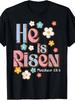 He Is Risen Christian Faith T-Shirt for Men & Women - Jesus Resurrection Church