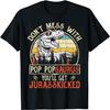 Don't Mess With Pop Popsaurus You'll Get Jurasskicked T-Shirt