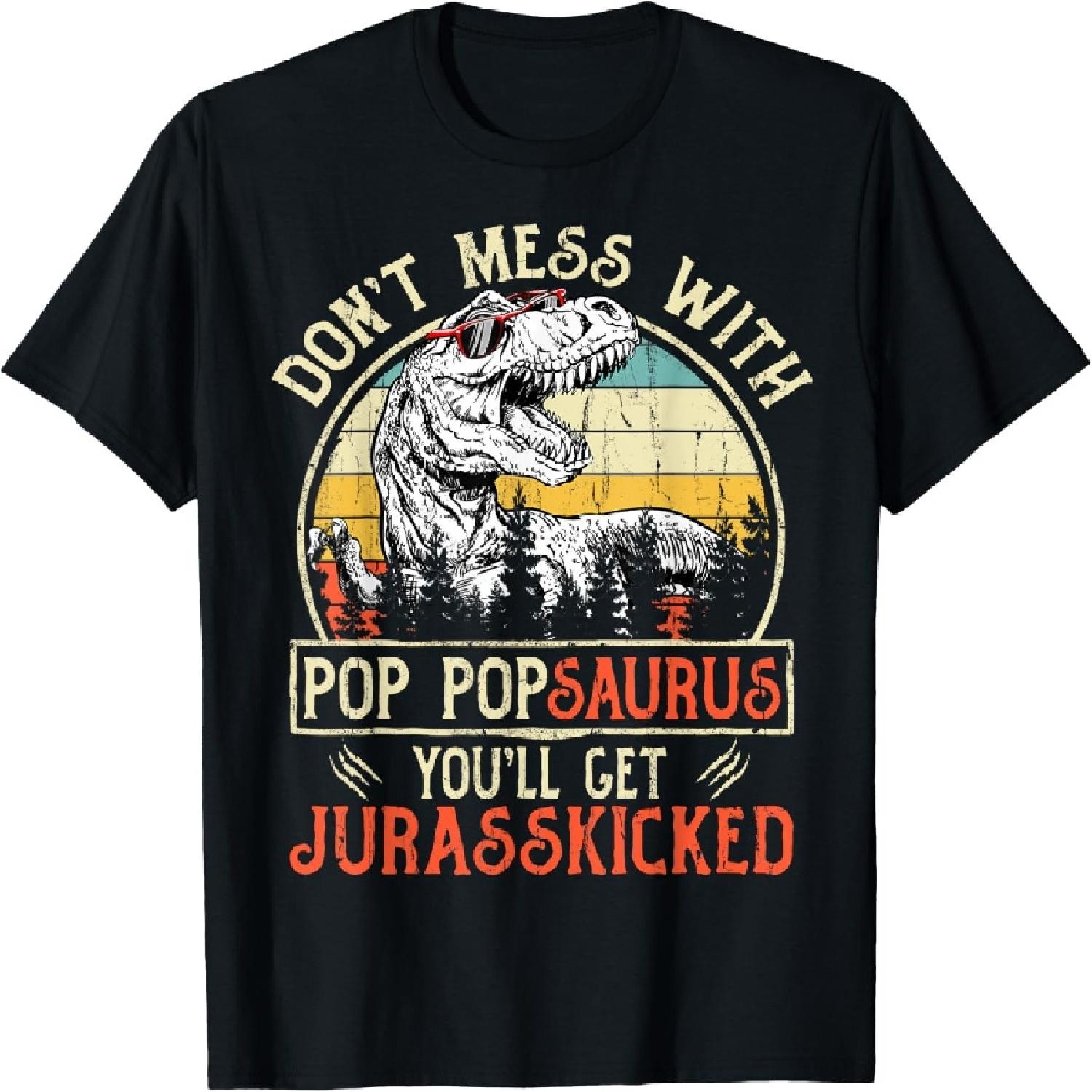 Don t Mess With Pop Popsaurus You ll Get Jurasskicked T-Shirt S
