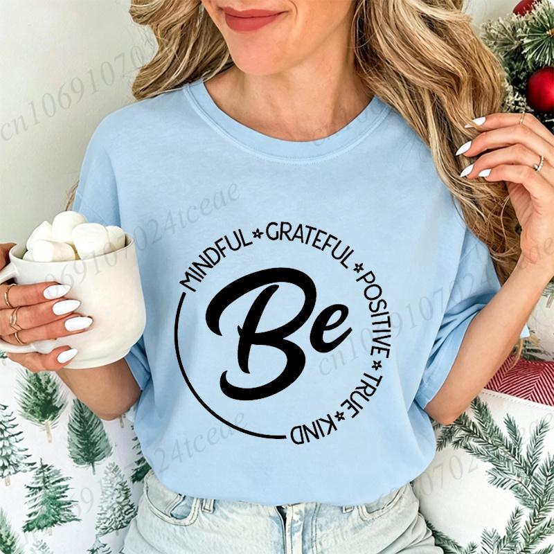 Fashion New T-Shirt Be Mindfulness Women T-Shirt Tops Harajuku Streetwear T-Shirt Be Kind Inspirational Casual Tops Tees Gifts