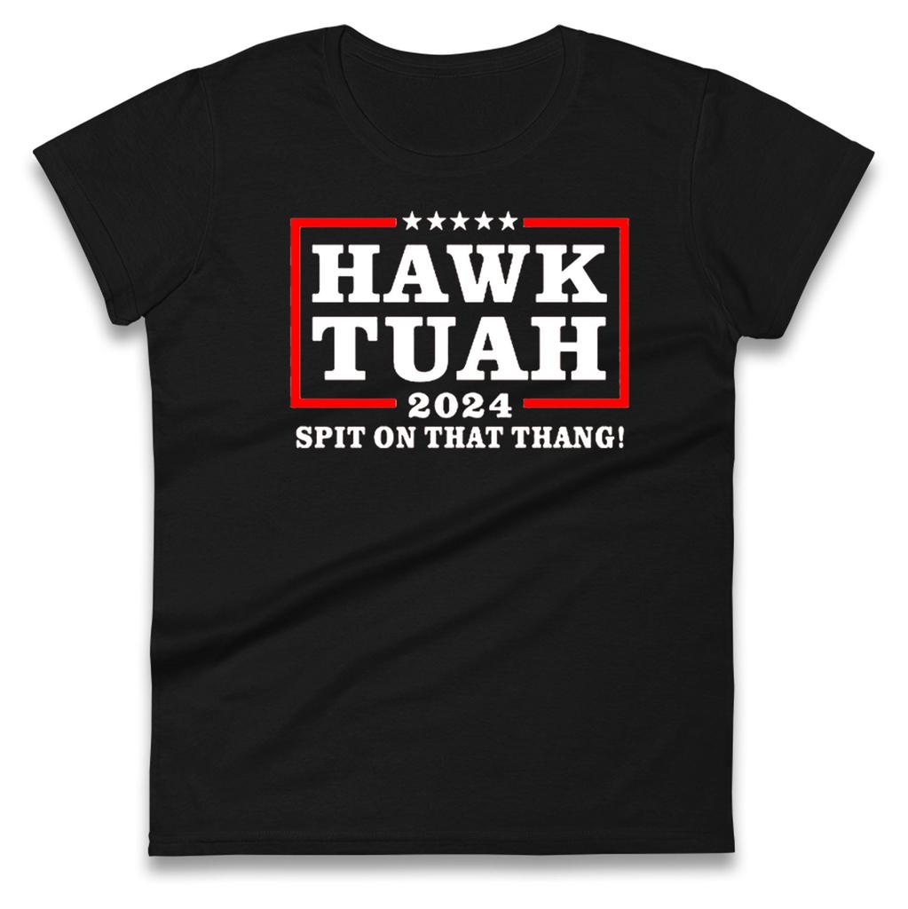 Hawk Tuah Spit On That Thang 2024 Womens Tee T Shirt Mens Tops Unisex Top