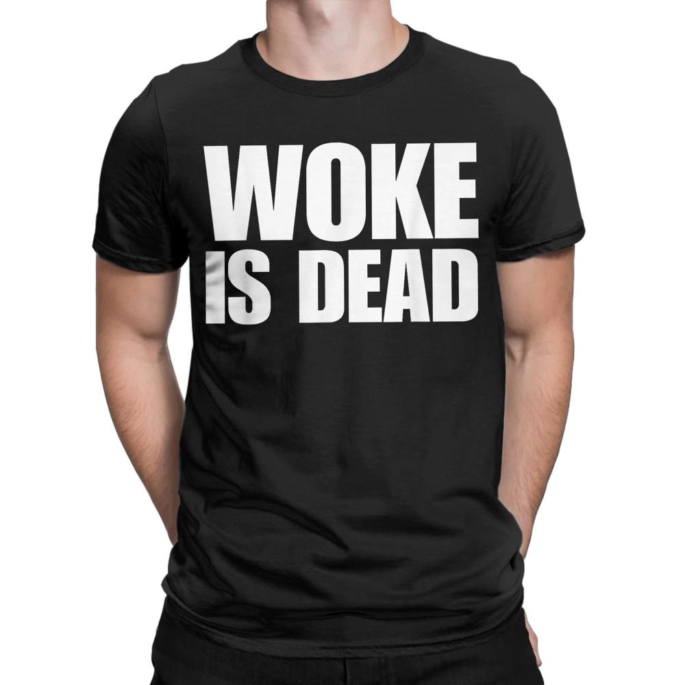 Woke Is Dead Funny Sarcastic Slogan TShirts for Men Pure Cotton Creative T-Shirt Crew Neck Tee Shirt Short Sleeve Clothing Adult
