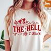 The Hell I Won't Comfort Colors® Shirt, Retro Western T-Shirt, Vintage Cowgirl Shirt, Retro Rodeo, Country Western Aesthetic Oversized Tee