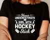 Never Underestimate A Girl With A Hockey Stick T-Shirt, Hockey Gift For Girlfriend Shirt Christmas Birthday Family Presents Xmas Gift Tee