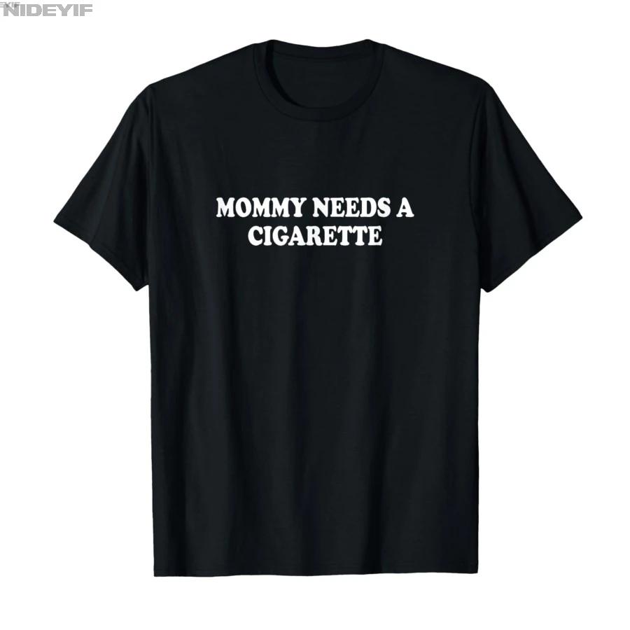 Mommy Needs A Cigarette Shirt Funny Adult Meme Tshirt For Men Women 100 Cotton T Shirts Short Sleeve Tops 04132 S