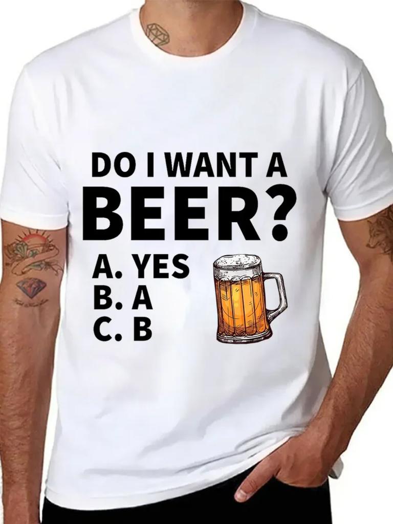 Do I Want A Beer Male T-Shirt High Quality T Shirts Summer Oversized Short Sleeve Clothes Brink Beer Streetwear Fashion Tops