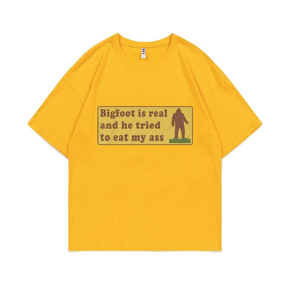 Bigfoot Is Real and He Tried To Eat My Ass Funny Oddly Specific Joke T-shirts Weird Meme T Shirt Men Women Cute Fun Gift Tshirt