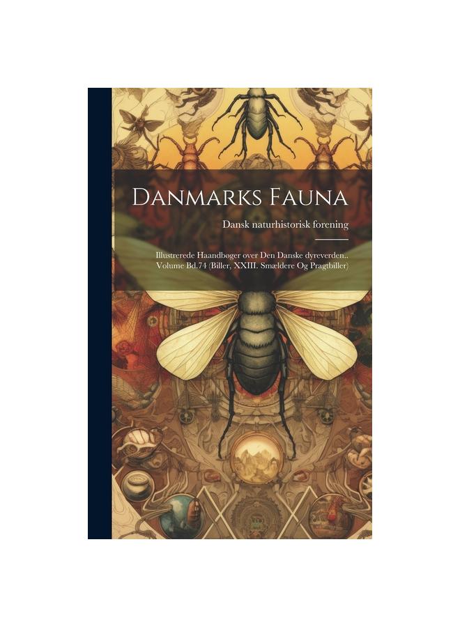 Grāmata Danmarks Fauna; Illustrerede Haandboger Over Den Danske Dyreverden.. Volume Bd.74 (Biller, XXIII. Smaeldere Og Pragtbiller)