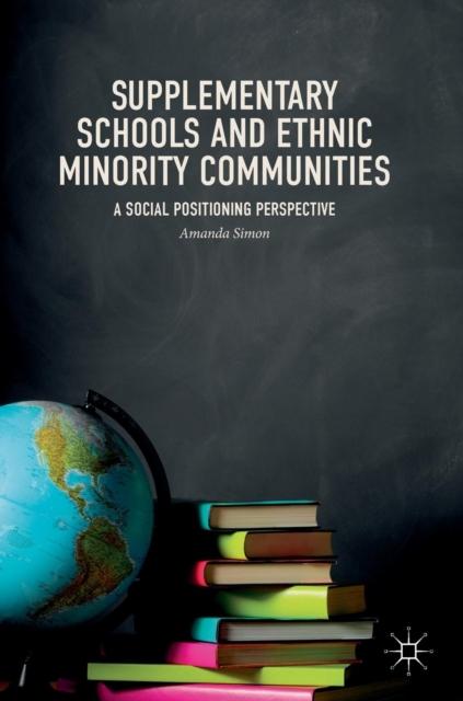 The Supplementary Schools and Ethnic Minority Communities : A Social Positioning Perspective Book