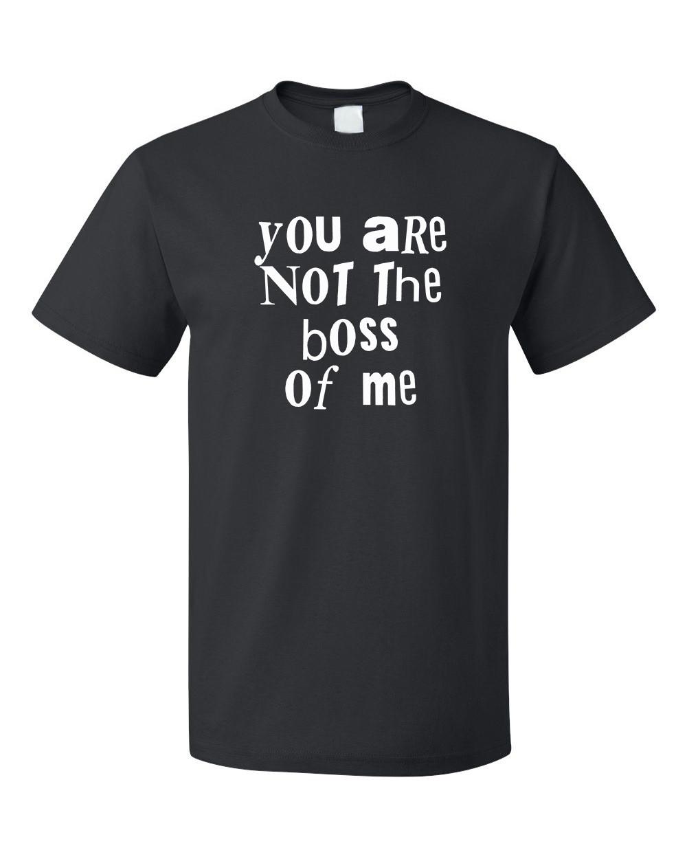 You Are Not The Boss Of Me Cotton Unisex T-Shirt Tee Top XXXXL