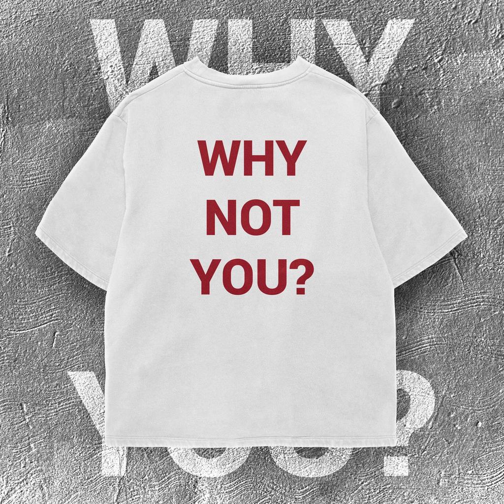 Why not you? T-shirt, Motivational quote tee, Everyday hustle