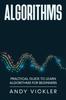 The Algorithms : Practical Guide To Learn Algorithms For Beginners : 1 Book