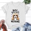 New Fashion Sloth Busy Doing Nothing Print Graphic T Shirt Unisex Fashion Casual Short Sleeve Shirt Tee