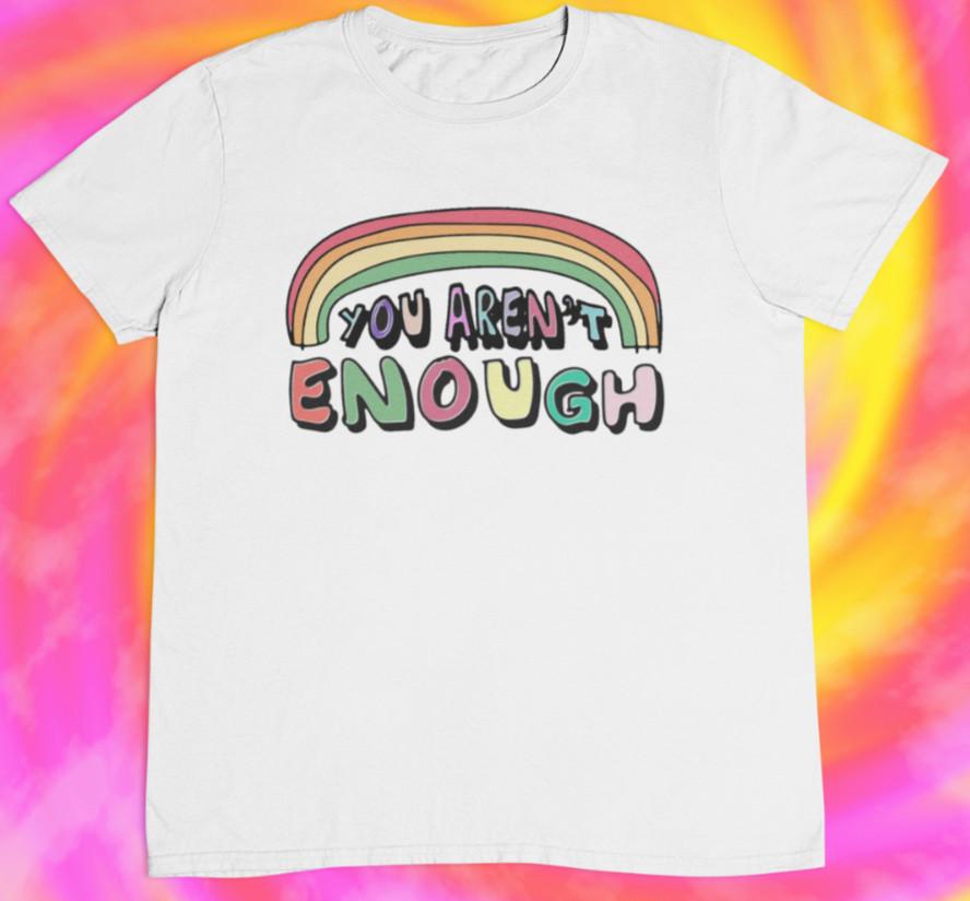 You Arent Enough T shirt | Rainbow | y2k | aesthetics | retro |  Unisex T-Shirt XXXXL