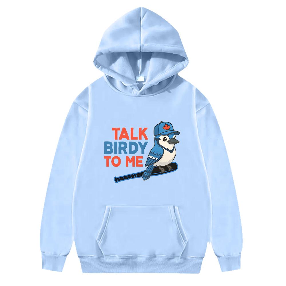 Funny Talk Birdy To Me Blue Jays Baseball Hoodie Unisex Sportswear Baseball Fan Gift Sweatshirt Funny Baseball Hoody Trendy Chic