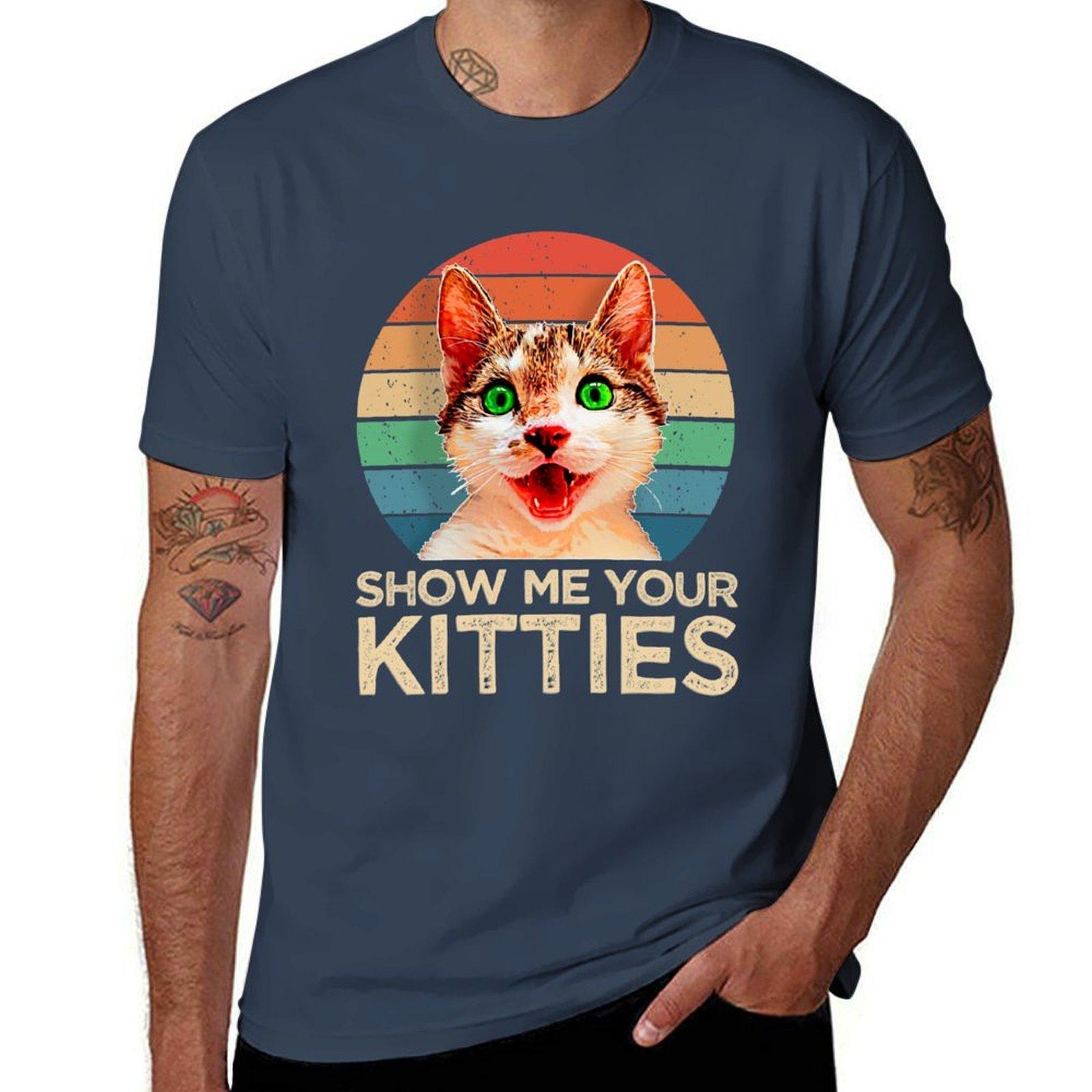 Show Me Your Kitties Tshirt Casual Everyday Short Sleeve Tshirt S