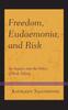 The Freedom, Eudaemonia, and Risk : An Inquiry Into the Ethics of Risk-Taking Book