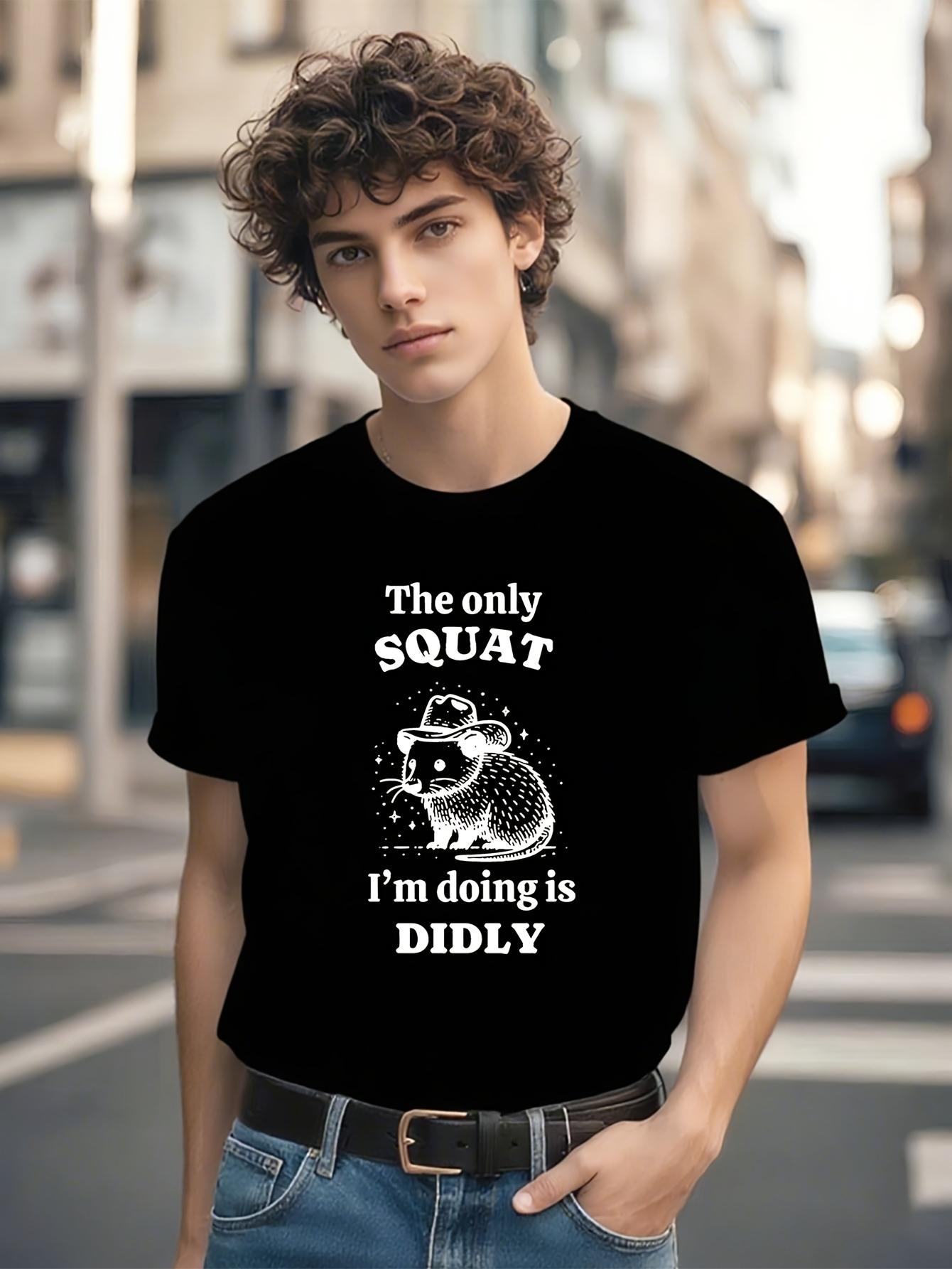 Funny The Only Squat I m Doing Is Didly T-shirt - Cotton Crew Neck Tee with Cowboy Possum Meme Graphic - Casual Everyday Shirt for Gym M