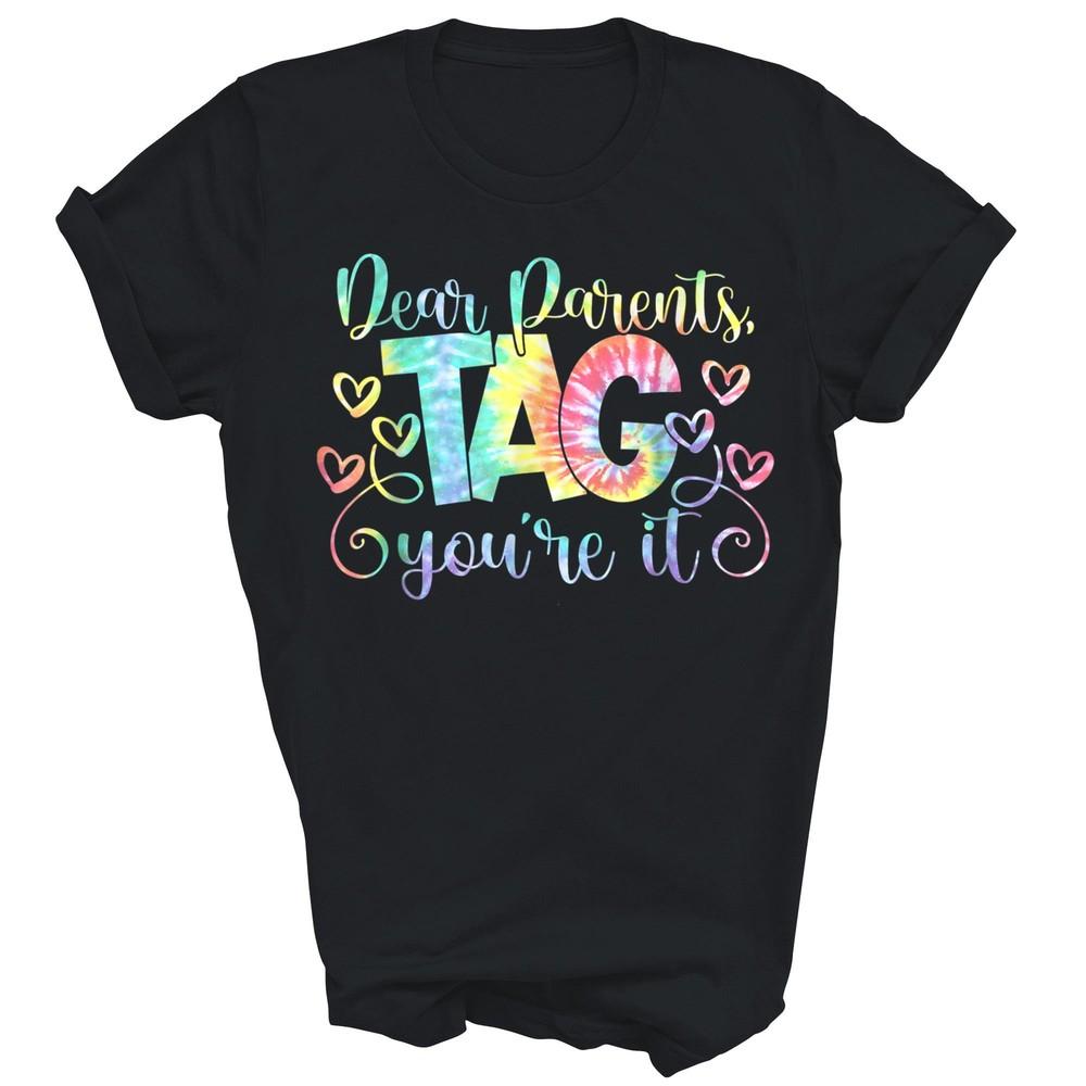 

Dear Parents Tag You re It Love Teachers Last Day Of School Unisex Shirt Gift M