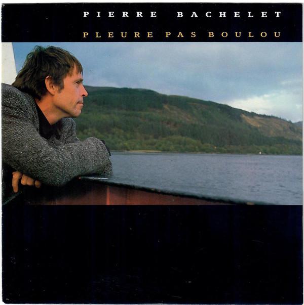 

7inch Record PIERRE BACHELET - Pleure Pas Boulou PB43467 AVREP 1990 France Pop Used