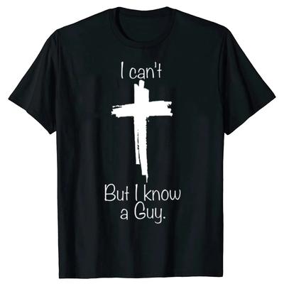 Vintage I Cant But I Know A Guy Graphic Tshirt Men Women Hip Hop Christian Jesus Fans T Shirt 100 Cotton Comfort Tshirts