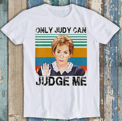 Only Judy Can Judge Me Quote Meme Funny Gift Tee T Shirt M1745