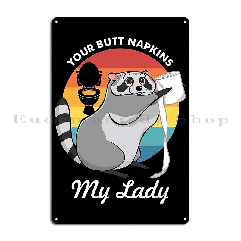 Your Butt Napkins My Lord Raccoon Toilet Paper Metal Metal Sign Wall Plaque Retro Cinema Funny Your Butt Napkins Tin Sign Poster