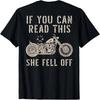 If You Can Read This She Fell Off Distressed Motorcycle T-Shirt