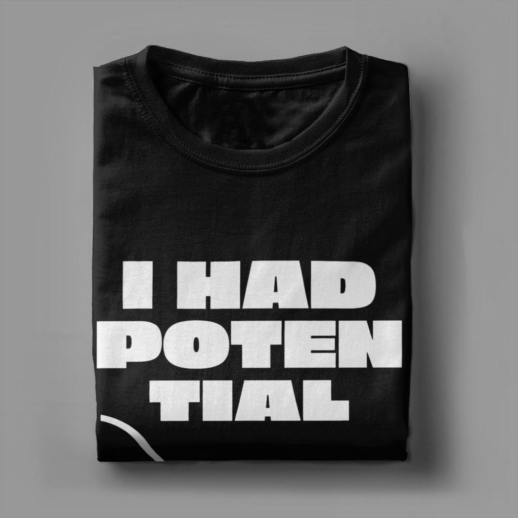 Unisex I Had Potential TShirts 100 Cotton Clothing Summer Vintage Short Sleeve TShirt O Neck Hippie Pattern Tshirt Plus Size