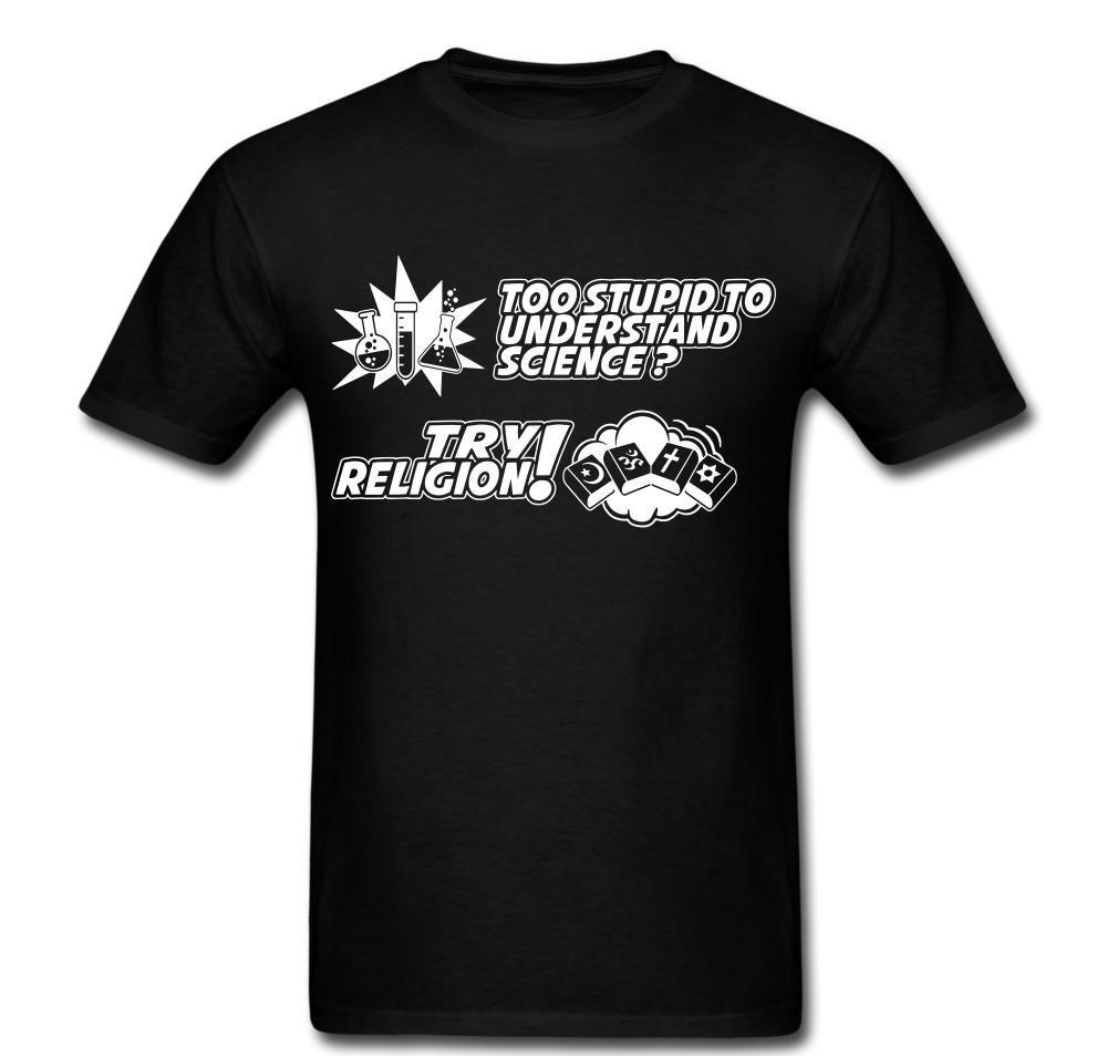 

Too stupid to understnad Science Try Religion Atheist T shirt Tee Funny XL