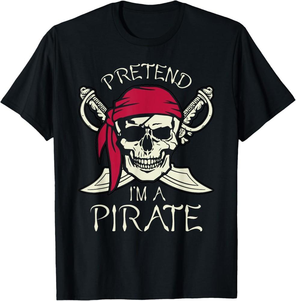 Pretend I m A Pirate Funny Skull Spooky Halloween T-Shirt Unisex T-Shirt XXL