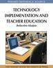 The Technology Implementation and Teacher Education : Reflective Models Book