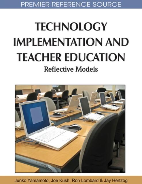 The Technology Implementation and Teacher Education : Reflective Models Book